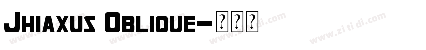 Jhiaxus Oblique字体转换